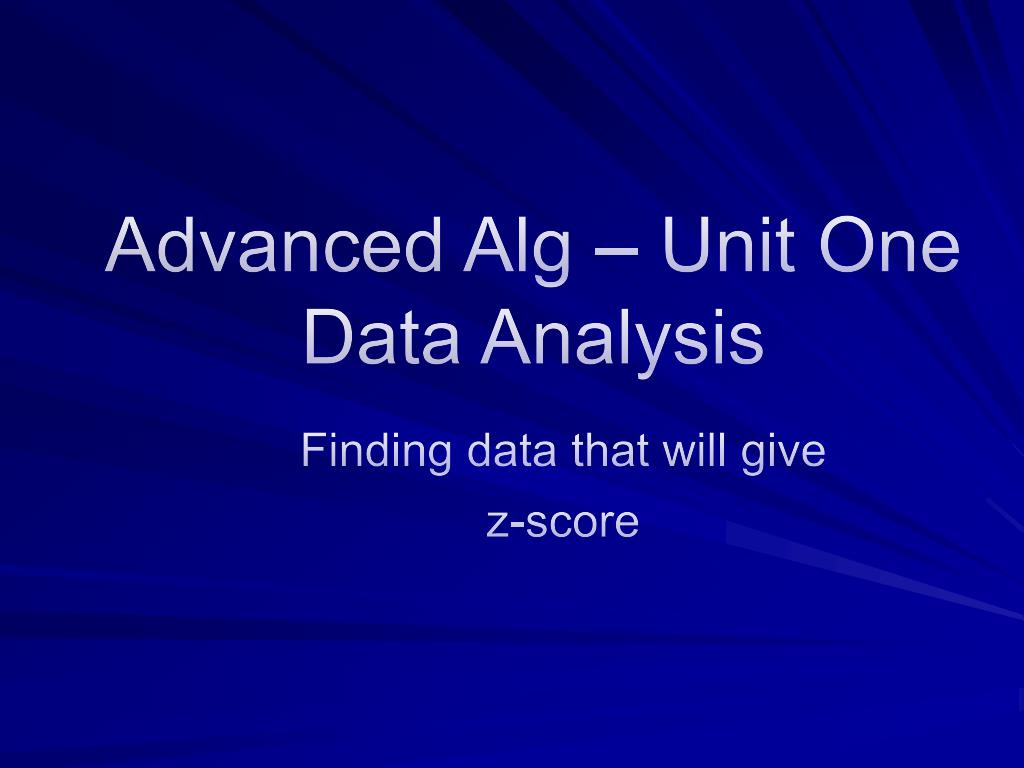 PPT - Advanced Alg – Unit One Data Analysis PowerPoint Presentation ...