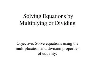 Solving Equations by Multiplying or Dividing