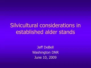Silvicultural considerations in established alder stands