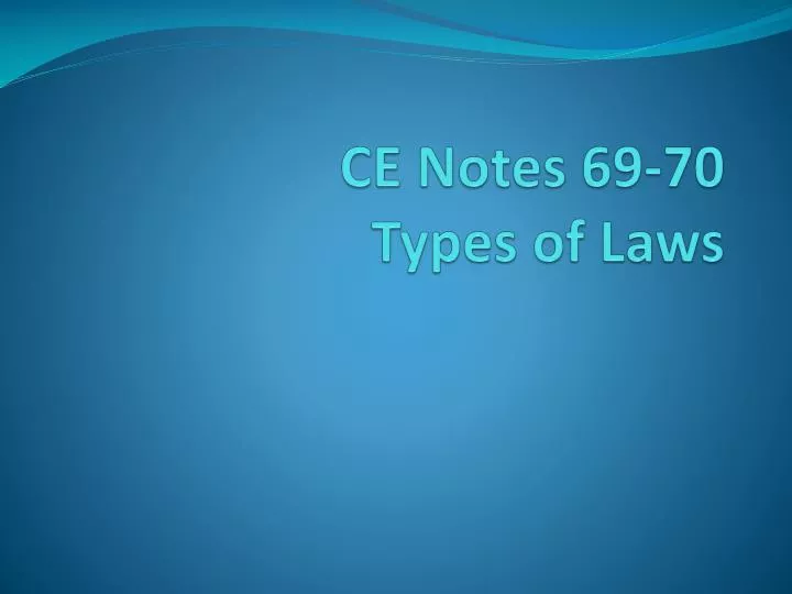 ce notes 69 70 types of laws
