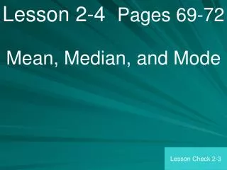 Lesson 2-4 Pages 69-72