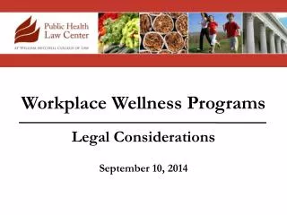 Workplace Wellness Programs Lega l Considerations September 10 , 2014