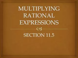MULTIPLYING RATIONAL EXPRESSIONS