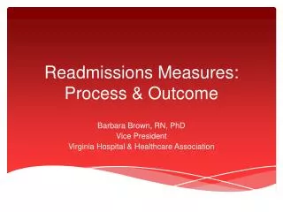 Readmissions Measures: Process &amp; Outcome