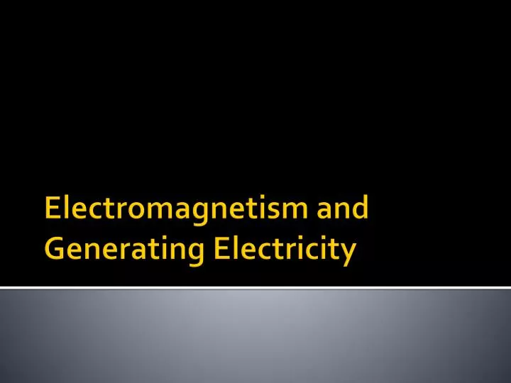 electromagnetism and generating electricity