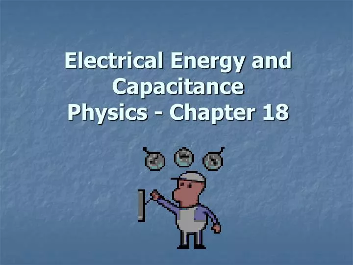 electrical energy and capacitance physics chapter 18