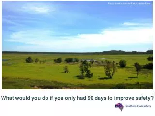 What would you do if you only had 90 days to improve safety?