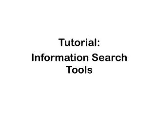 Tutorial: Information Search Tools