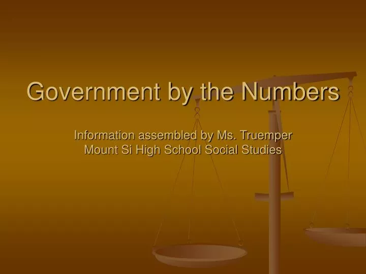 government by the numbers information assembled by ms truemper mount si high school social studies
