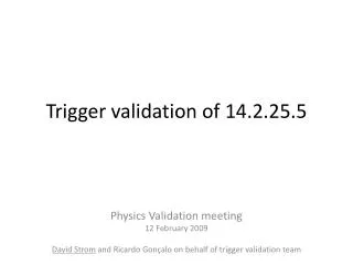 Trigger validation of 14.2.25.5