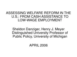 ASSESSING WELFARE REFORM IN THE U.S.: FROM CASH ASSISTANCE TO LOW-WAGE EMPLOYMENT