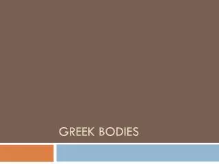 GREEK BODIES