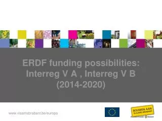 ERDF funding possibilities : Interreg V A , Interreg V B (2014-2020)