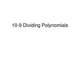 10-9 Dividing Polynomials