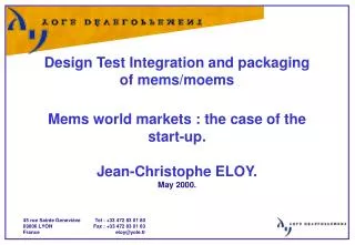 Design Test Integration and packaging of mems/moems Mems world markets : the case of the start-up.