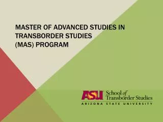 Master of Advanced Studies in Transborder Studies (MAS) Program