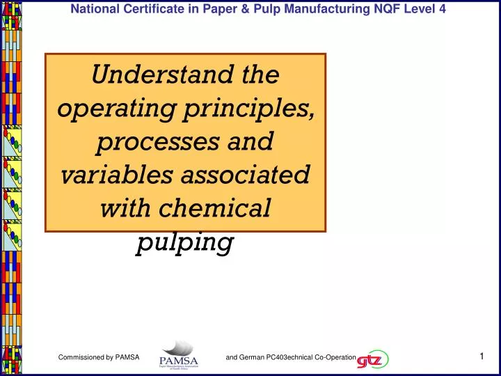 understand the operating principles processes and variables associated with chemical pulping