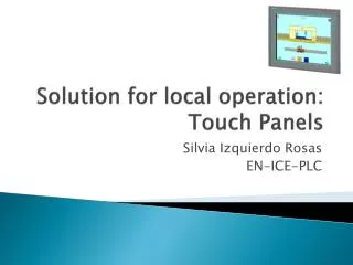 Solution for local operation: Touch Panels