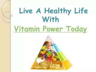 Live A Healthy Life With Vitamin Power