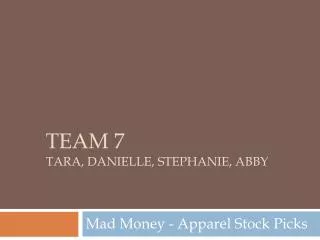 Team 7 Tara, Danielle, Stephanie, Abby