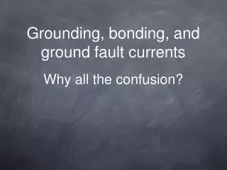 Grounding, bonding, and ground fault currents