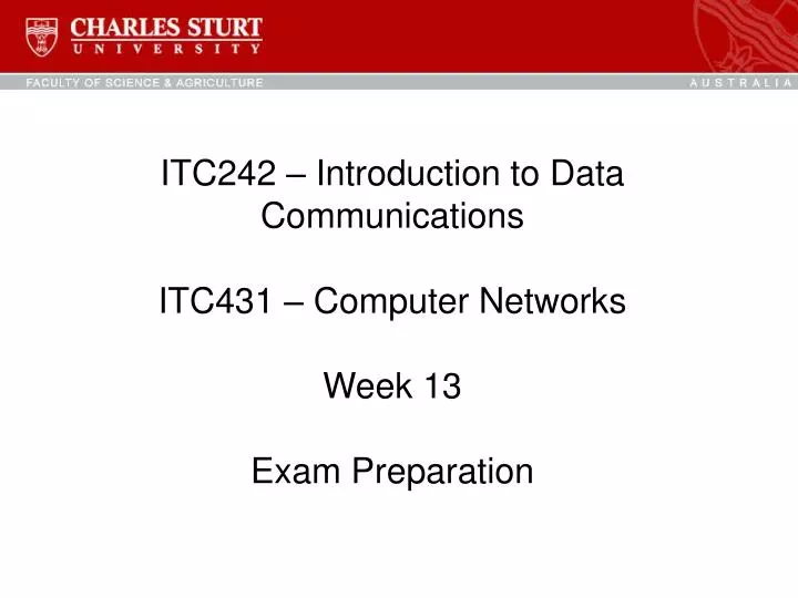 itc242 introduction to data communications itc431 computer networks week 13 exam preparation