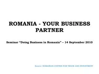 ROMANIA - YOUR BUSINESS PARTNER