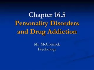 Chapter 16.5 Personality Disorders and Drug Addiction