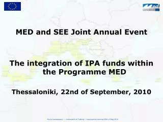 MED and SEE Joint Annual Event The integration of IPA funds within the Programme MED