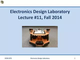 Electronics Design Laboratory Lecture #11, Fall 2014