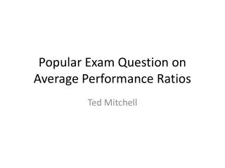 Popular Exam Question on Average Performance Ratios
