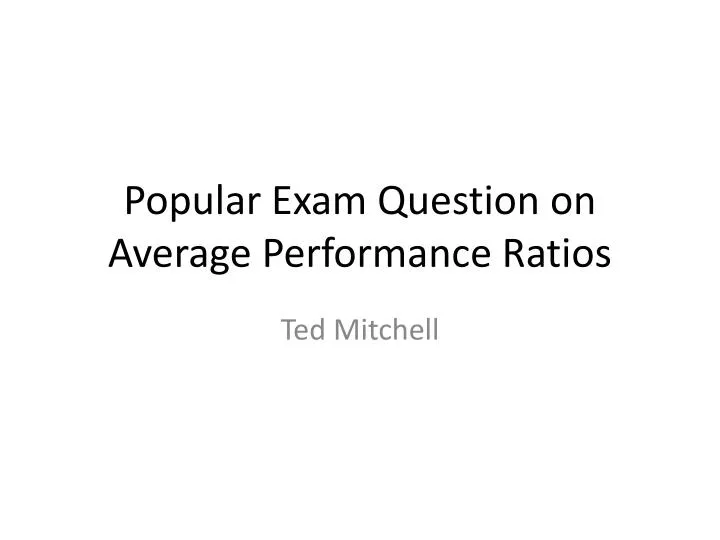 popular exam question on average performance ratios