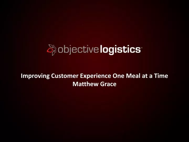 improving customer experience one meal at a time matthew grace