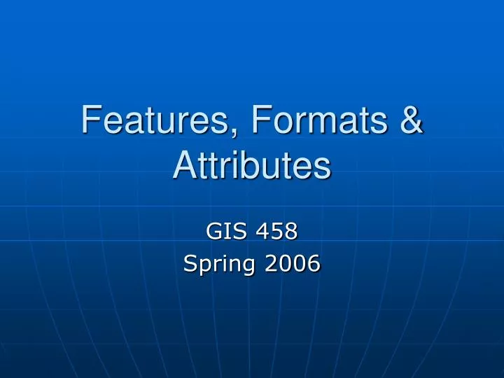 features formats attributes
