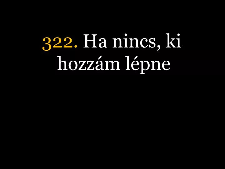 322 ha nincs ki hozz m l pne