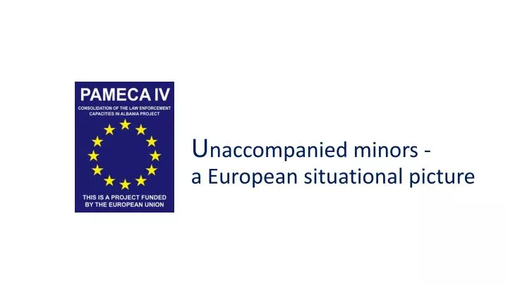u naccompanied minors a european situational picture