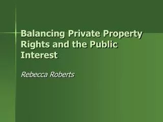 Balancing Private Property Rights and the Public Interest