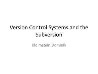Version Control Systems and the Subversion