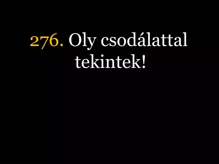 276 oly csod lattal tekintek