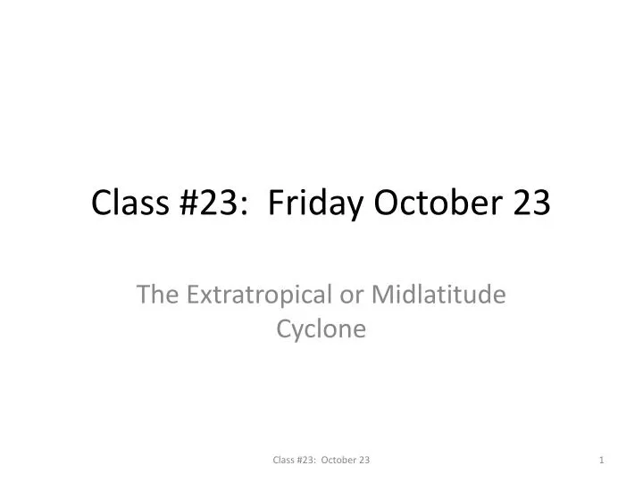 class 23 friday october 23