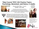 *New Course* PSYC 402 Practice Topics: Psychology , Movement, and Dance, 4 credits - slide 1