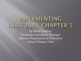 Implementing Laws 2009, Chapter 5
