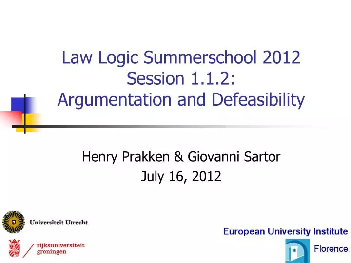 law logic summerschool 2012 session 1 1 2 argumentation and defeasibility