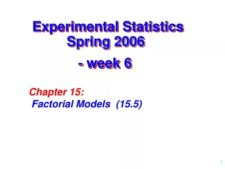experimental statistics spring 2006 week 6