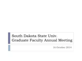 South Dakota State Univ.
Graduate Faculty Annual Meeting