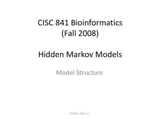CISC 841 Bioinformatics (Fall 2008) Hidden Markov Models