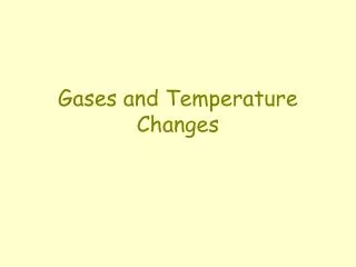 Gases and Temperature Changes
