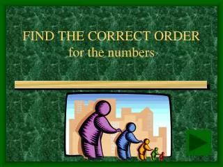 FIND THE CORRECT ORDER for the numbers