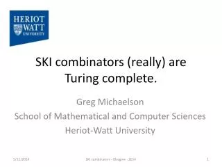 SKI combinators (really) are Turing complete.