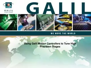 Using Galil Motion Controllers to Tune High Precision Stages